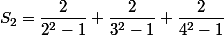 S_2=\dfrac{2}{2^2-1}+\dfrac{2}{3^2-1}+\dfrac{2}{4^2-1}